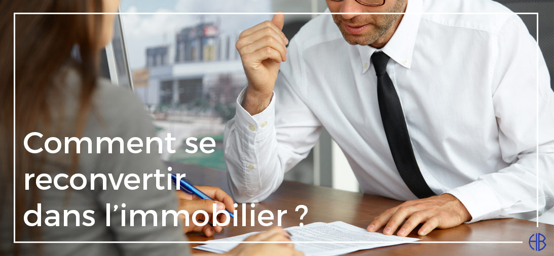 Comment Se Reconvertir Dans L'immobilier ? - Reseau HB