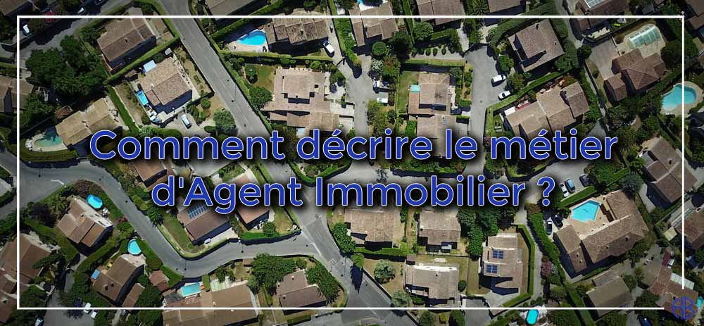 Comment décrire le métier d'Agent Immobilier ?
