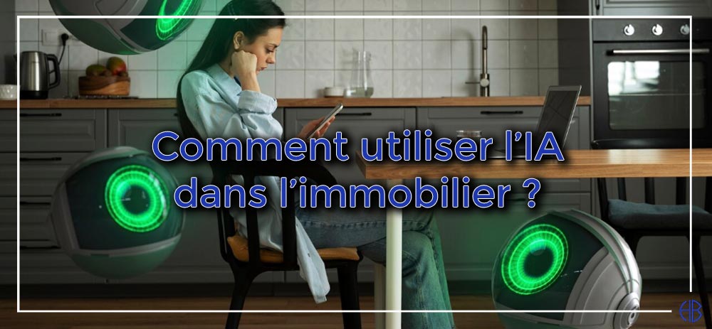 Comment utiliser l’IA dans l’immobilier ?