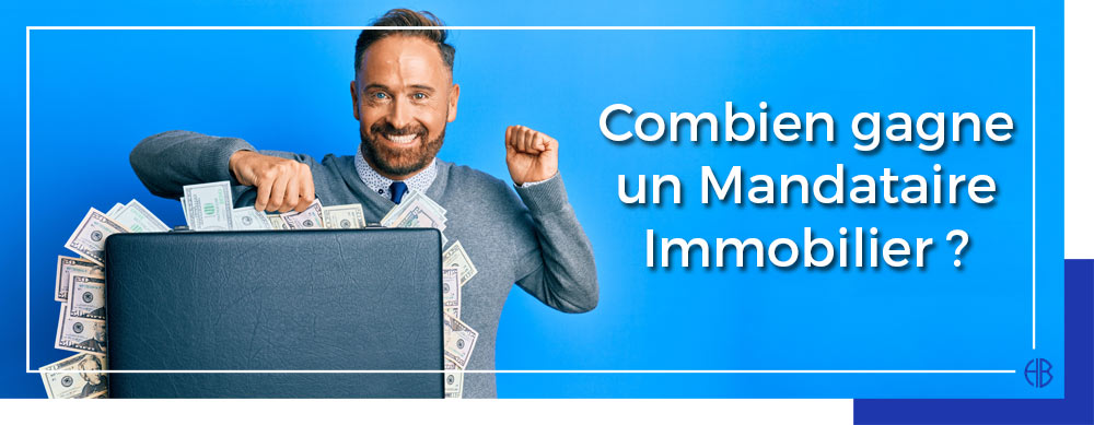 Combien gagne un mandataire immobilier ?