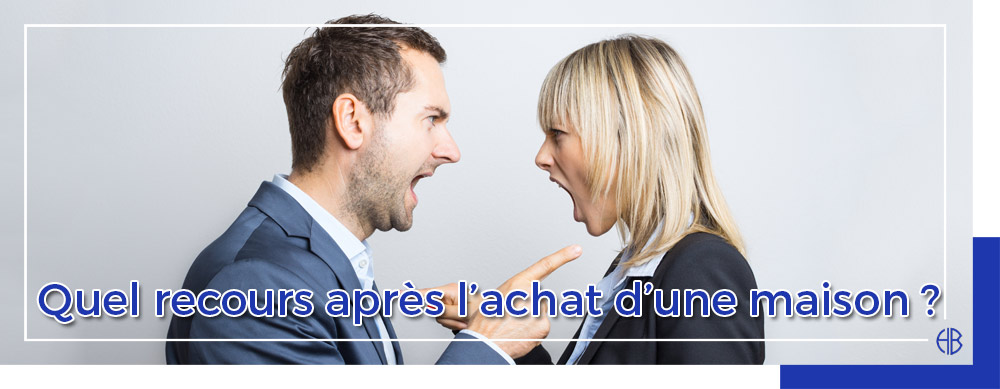 Quel recours après achat d'une maison