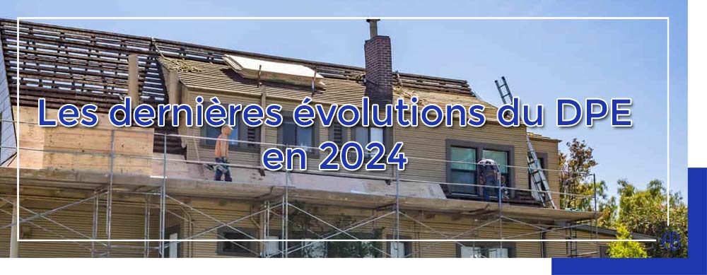 Les dernières évolutions du DPE en 2024